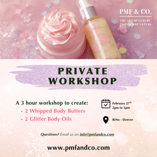 2/27 - Private Workshop: Body Butter and Glitter Body Oil